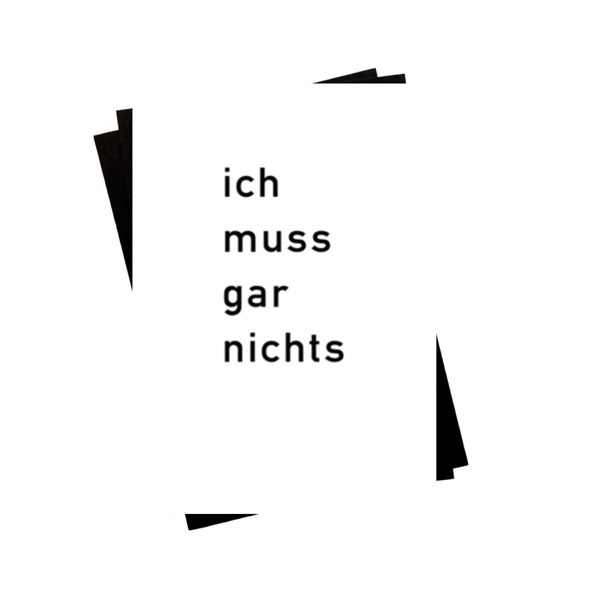 Postkarte - ich muss gar nichts