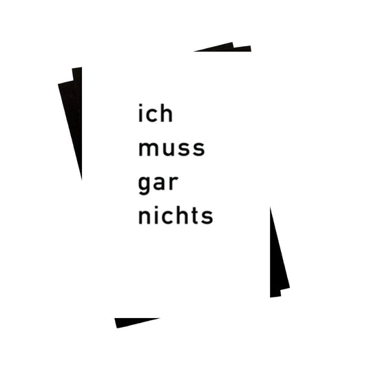 Postkarte - ich muss gar nichts